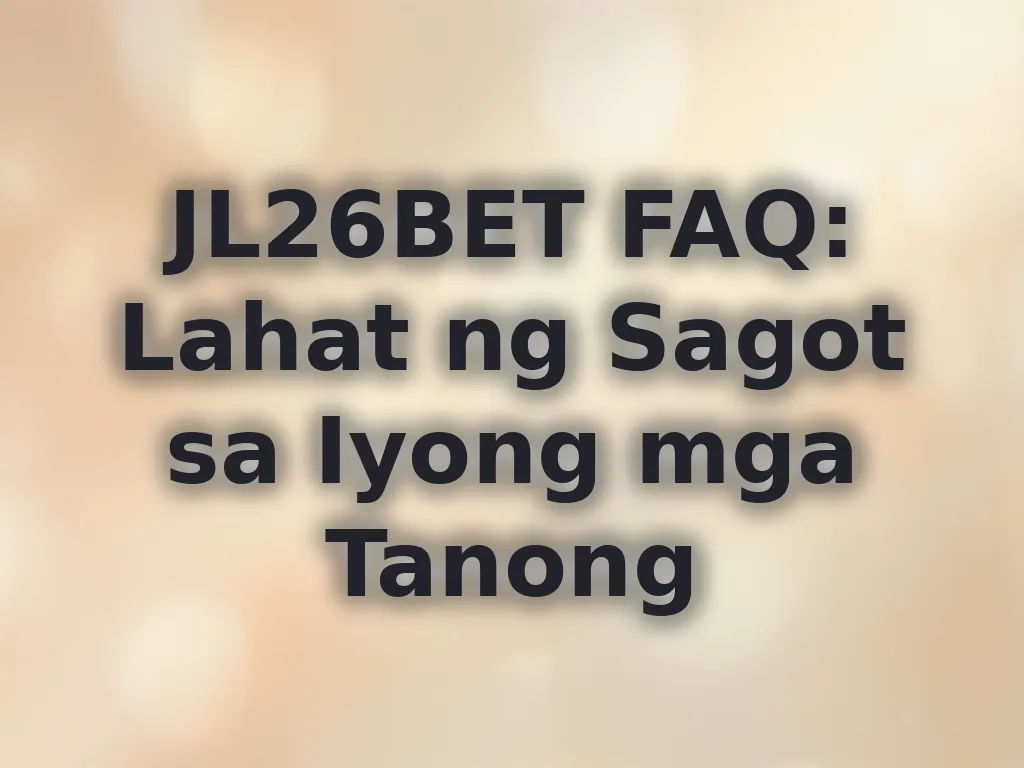 JL26BET FAQ