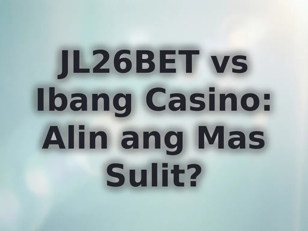 JL26BET vs Ibang Casino